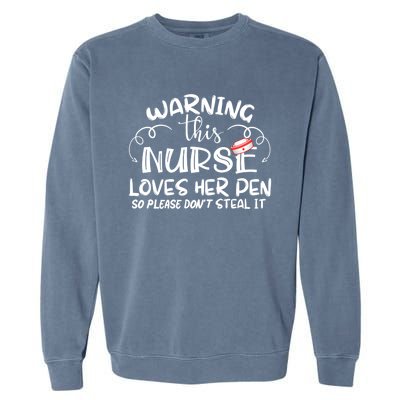 Nurse 365 Warning This Nurse Loves Her Pen Funny Nursing Gift Garment-Dyed Sweatshirt