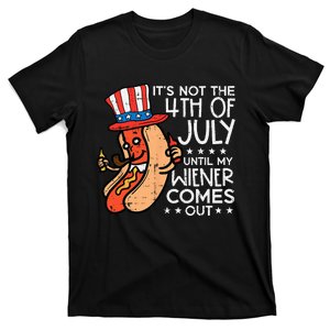 Not 4th July Until My Wiener Come Out Funny Hotdog T-Shirt