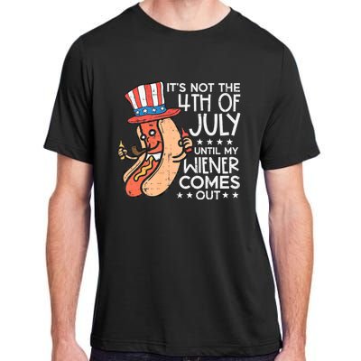 Not 4th July Until My Wiener Come Out Funny Hotdog Adult ChromaSoft Performance T-Shirt