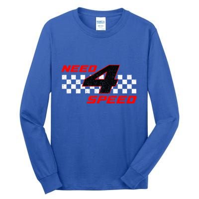 Need 4 Speed Birthday Four Year Old Racing Car Driver Tall Long Sleeve T-Shirt