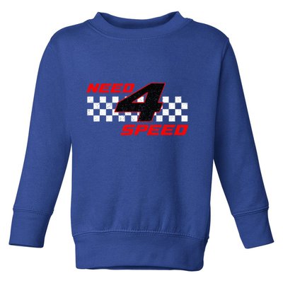 Need 4 Speed Birthday Four Year Old Racing Car Driver Toddler Sweatshirt