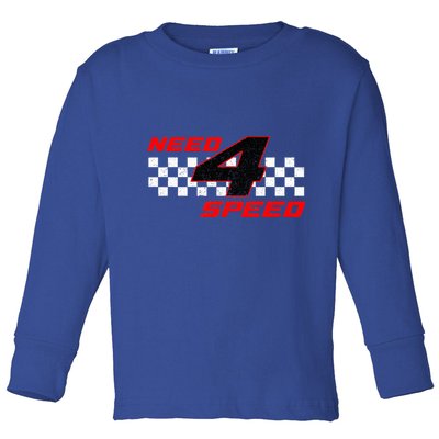 Need 4 Speed Birthday Four Year Old Racing Car Driver Toddler Long Sleeve Shirt