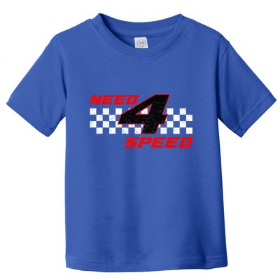 Need 4 Speed Birthday Four Year Old Racing Car Driver Toddler T-Shirt