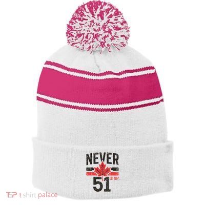 Never 51 Canada Is Not For Sale Est. 1867 Proud Canadian Stripe Pom Pom Beanie