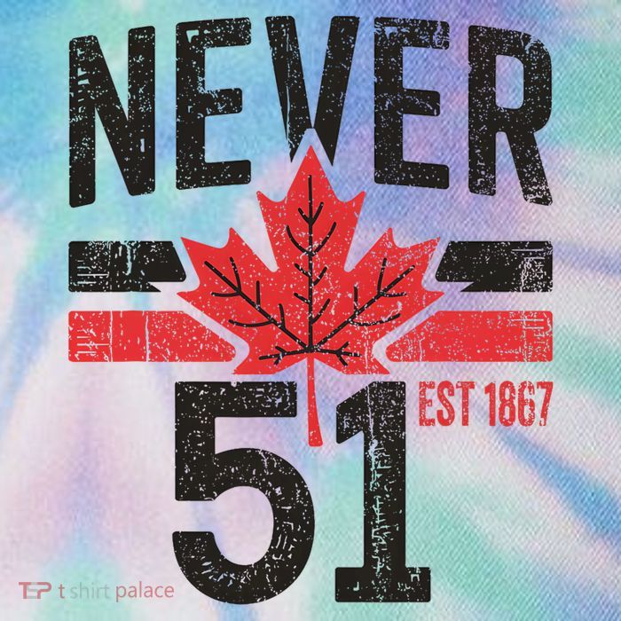 Never 51 Canada Is Not For Sale Est. 1867 Proud Canadian Legacy Tie Dye Trucker Hat