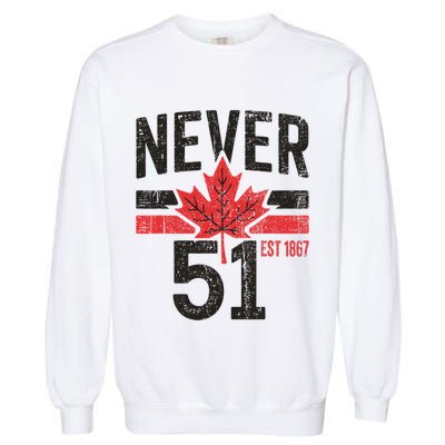 Never 51 Canada Is Not For Sale Est. 1867 Proud Canadian Garment-Dyed Sweatshirt