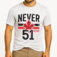 Never 51 Canada Is Not For Sale Est. 1867 Proud Canadian Cooling Performance Crew T-Shirt