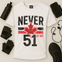 Never 51 Canada Is Not For Sale Est. 1867 Proud Canadian Cooling Performance Crew T-Shirt