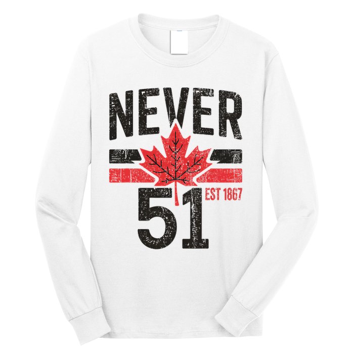Never 51 Canada Is Not For Sale Est. 1867 Proud Canadian Long Sleeve Shirt