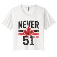 Never 51 Canada Is Not For Sale Est. 1867 Proud Canadian Women's Crop Top Tee