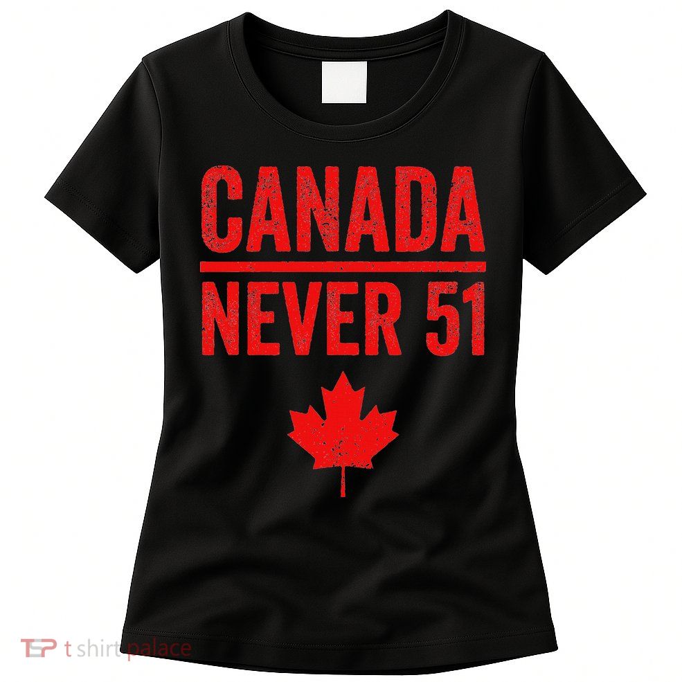 Never 51 Canada Maple Leaf Vintage Distressed Canadian Womens T-Shirt