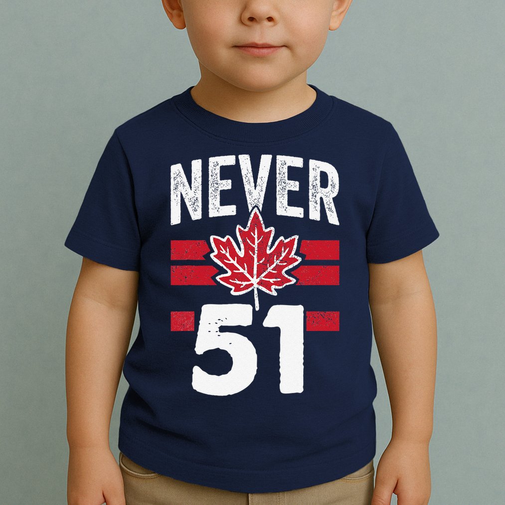 Never 51st State Canada Toddler T-Shirt