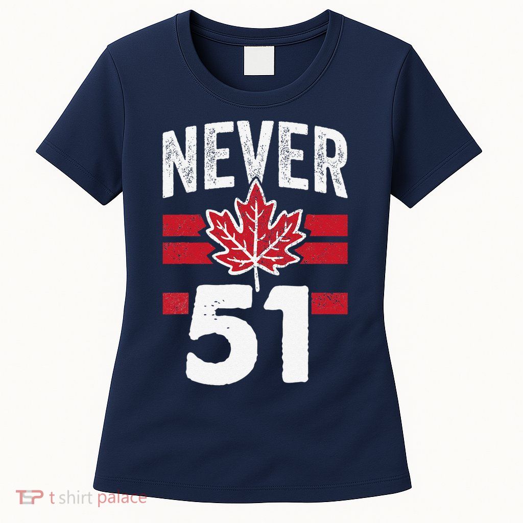 Never 51st State Canada Women's T-Shirt