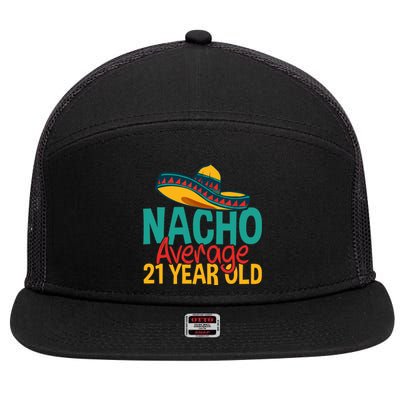 Nacho Average 21 Year Old Cinco De Mayo 21st Birthday 7 Panel Mesh Trucker Snapback Hat