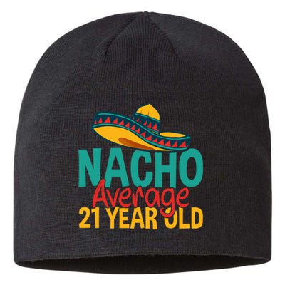 Nacho Average 21 Year Old Cinco De Mayo 21st Birthday Sustainable Beanie