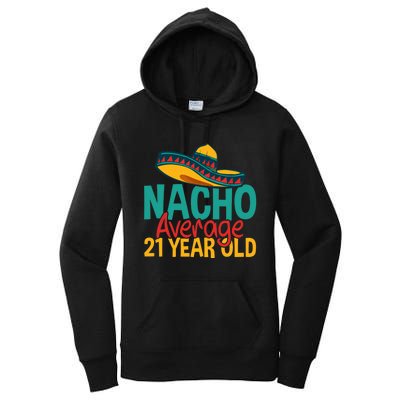 Nacho Average 21 Year Old Cinco De Mayo 21st Birthday Women's Pullover Hoodie