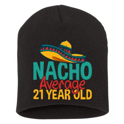 Nacho Average 21 Year Old Cinco De Mayo 21st Birthday Short Acrylic Beanie