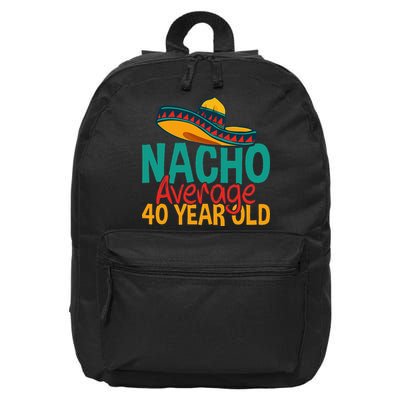 Nacho Average 40 Year Old Cinco De Mayo 40th Birthday 16 in Basic Backpack