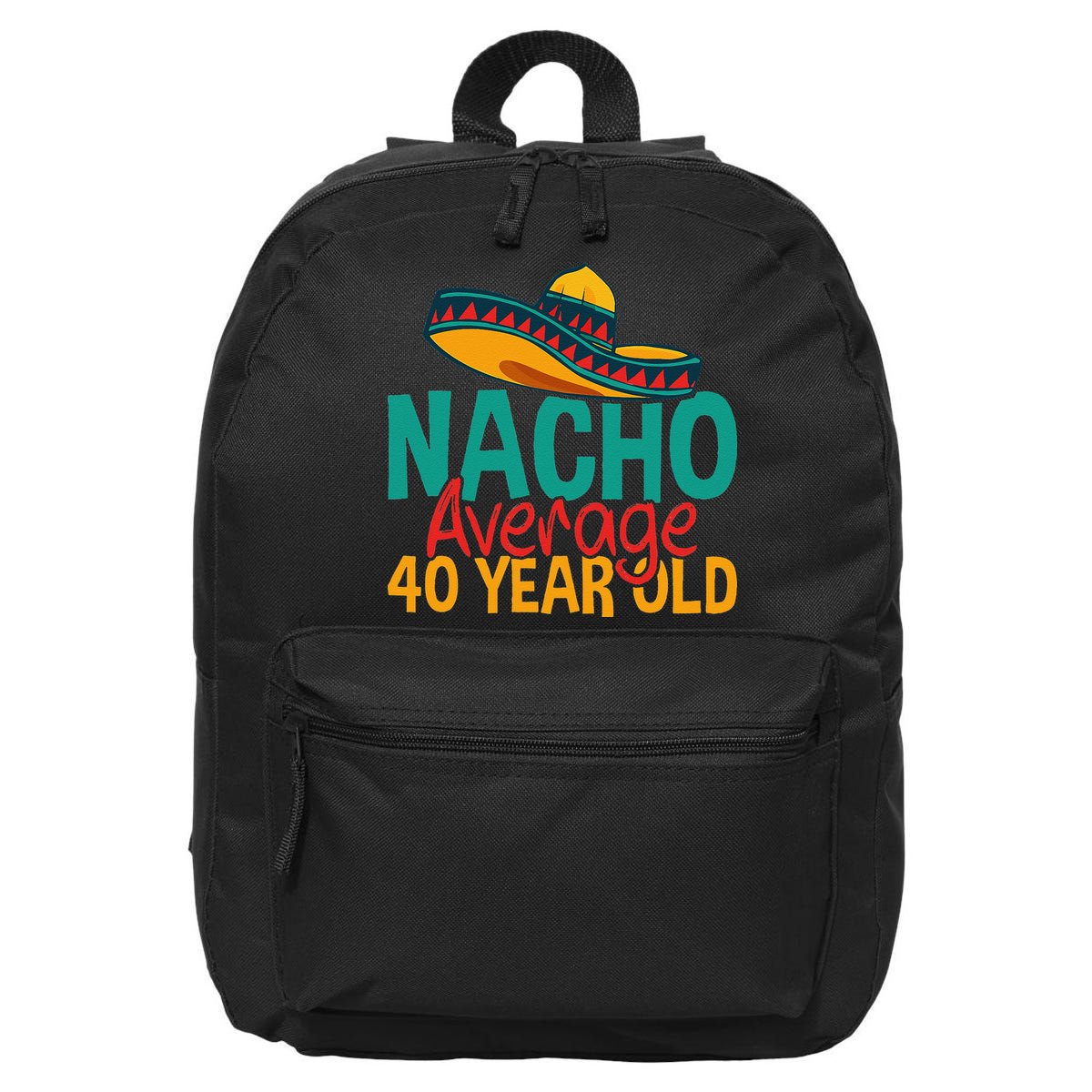 Nacho Average 40 Year Old Cinco De Mayo 40th Birthday 16 in Basic Backpack