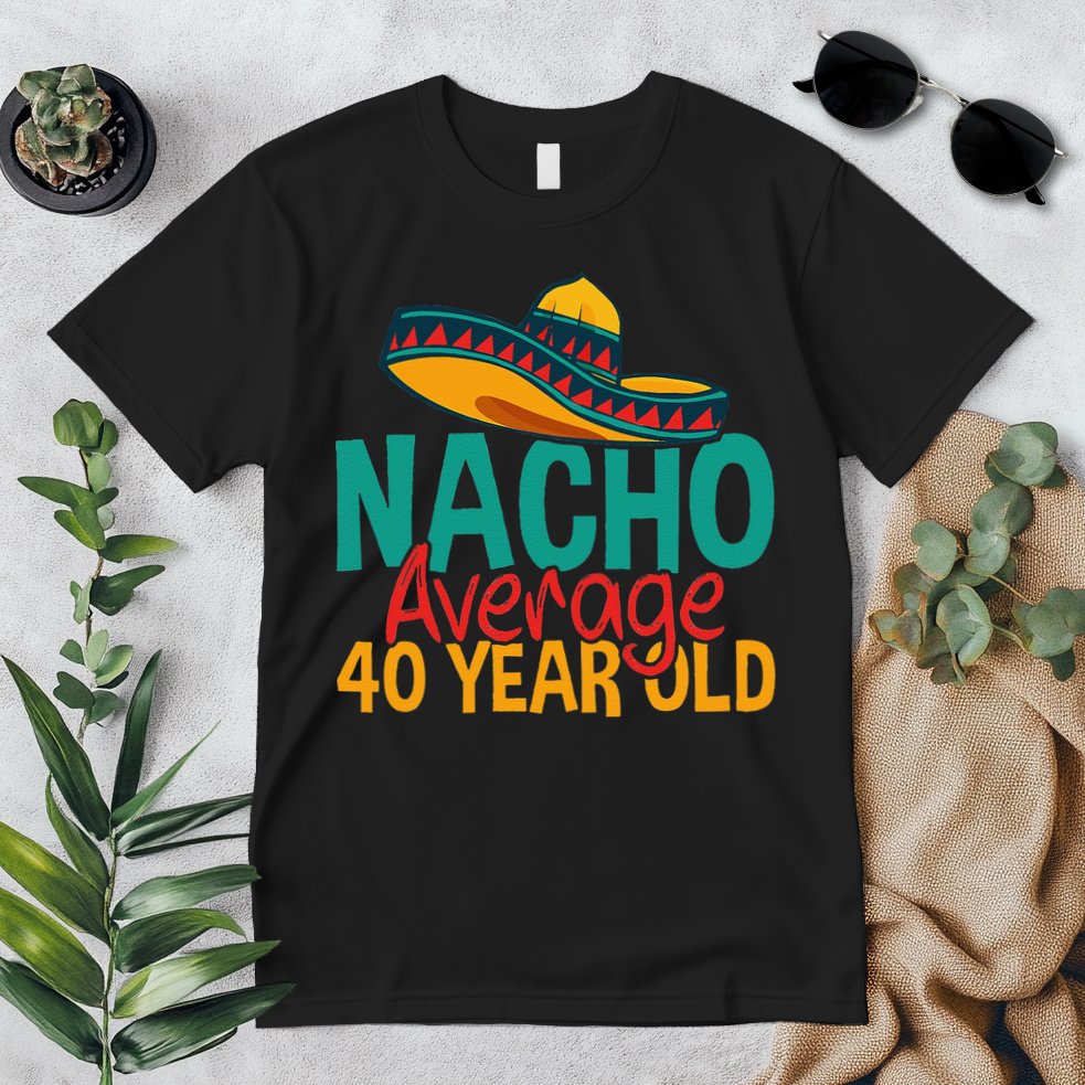 Nacho Average 40 Year Old Cinco De Mayo 40th Birthday Premium T-Shirt