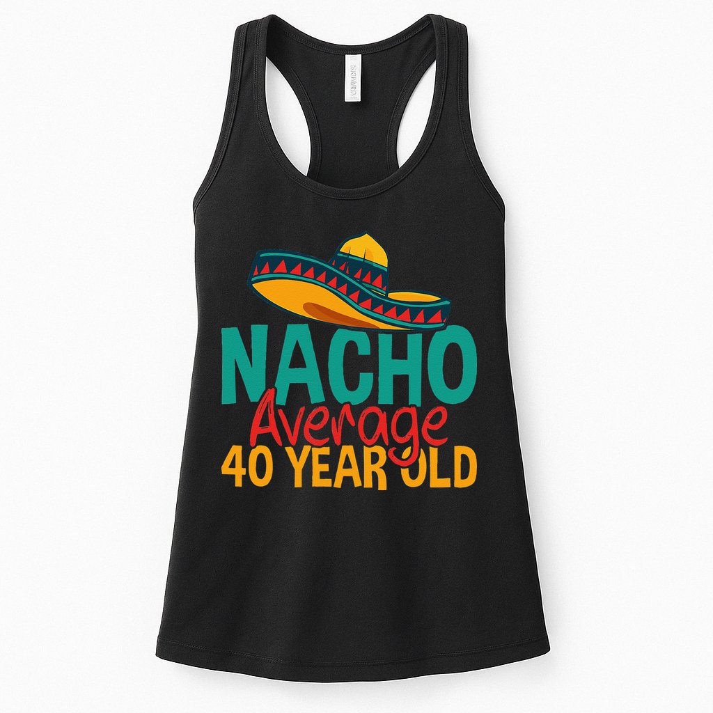 Nacho Average 40 Year Old Cinco De Mayo 40th Birthday Womens Tank Top