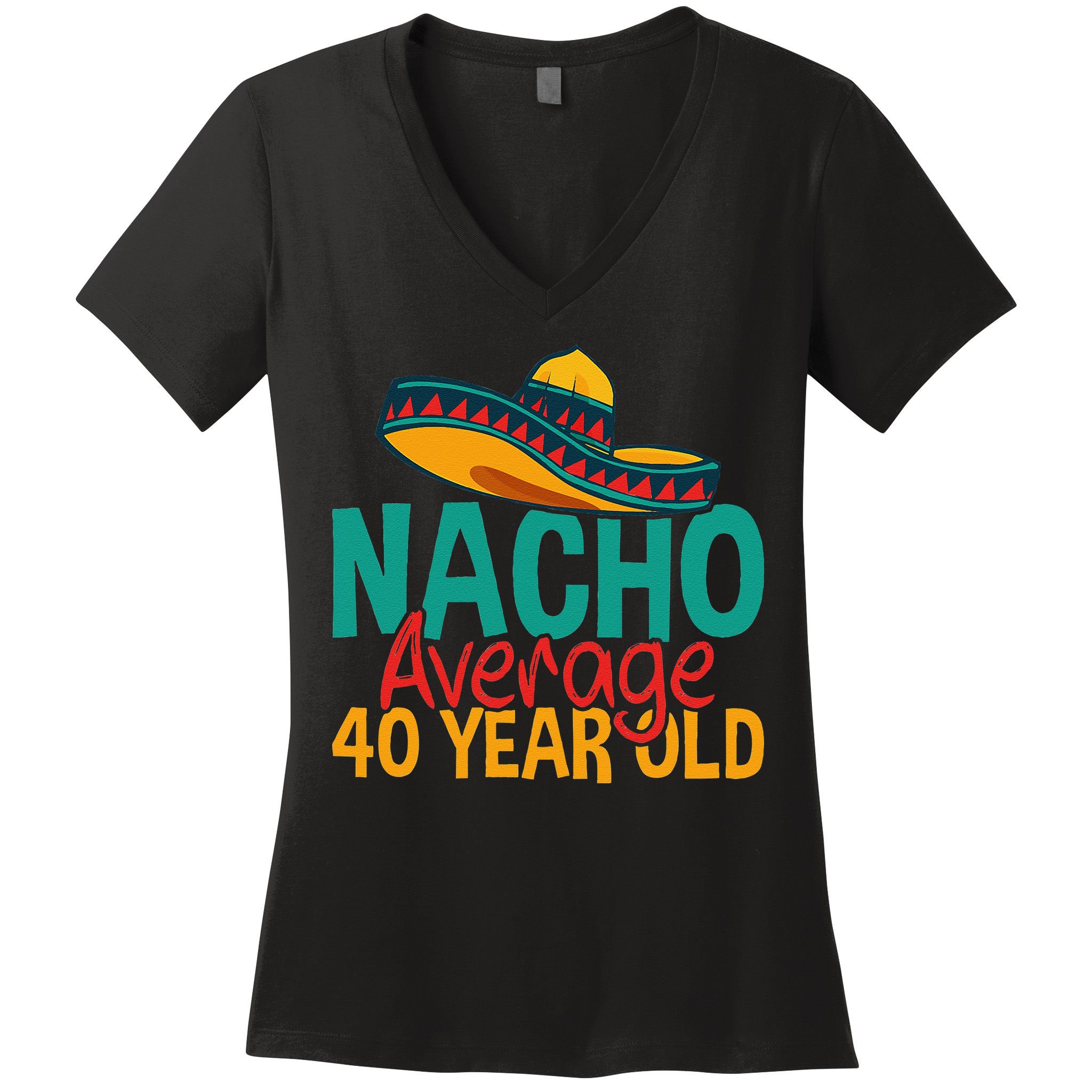 Nacho Average 40 Year Old Cinco De Mayo 40th Birthday Women's V-Neck T-Shirt