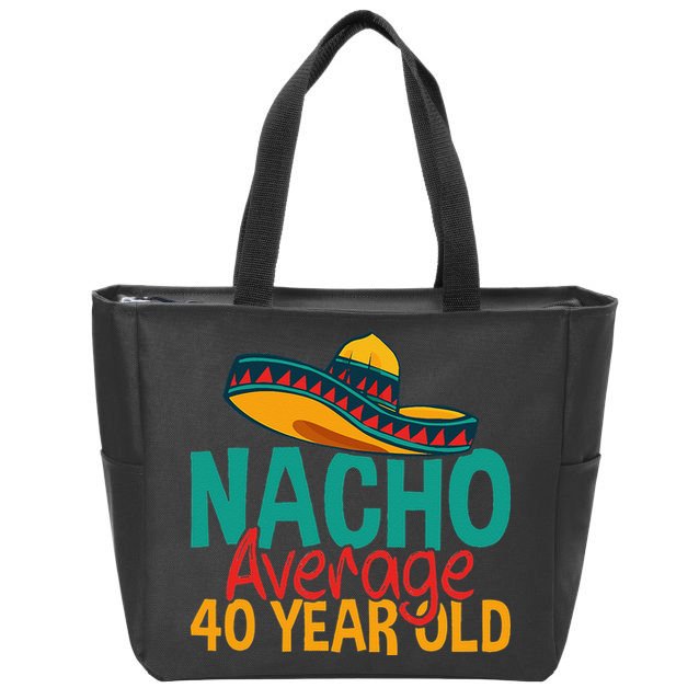 Nacho Average 40 Year Old Cinco De Mayo 40th Birthday Zip Tote Bag
