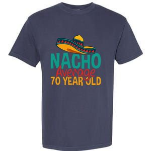 Nacho Average 70 Year Old Cinco De Mayo 70th Birthday Garment-Dyed Heavyweight T-Shirt