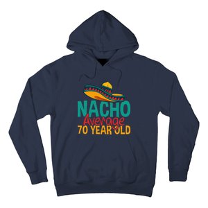 Nacho Average 70 Year Old Cinco De Mayo 70th Birthday Hoodie