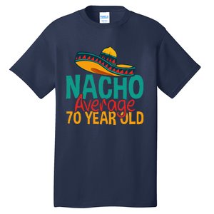 Nacho Average 70 Year Old Cinco De Mayo 70th Birthday Tall T-Shirt