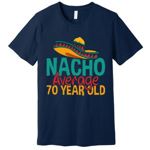 Nacho Average 70 Year Old Cinco De Mayo 70th Birthday Premium T-Shirt