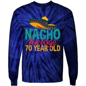 Nacho Average 70 Year Old Cinco De Mayo 70th Birthday Tie-Dye Long Sleeve Shirt