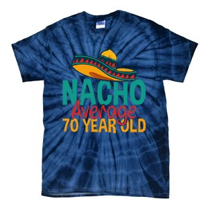 Nacho Average 70 Year Old Cinco De Mayo 70th Birthday Tie-Dye T-Shirt