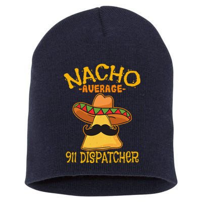 Nacho Average 911 Dispatcher Mexican Messenger Cinco De Mayo Short Acrylic Beanie