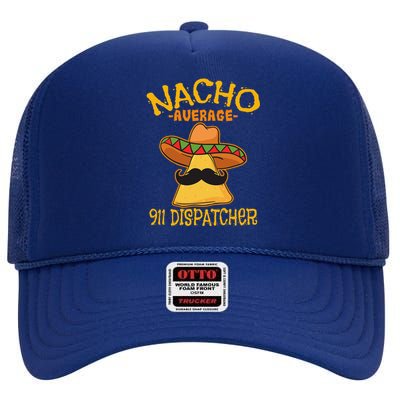 Nacho Average 911 Dispatcher Mexican Messenger Cinco De Mayo High Crown Mesh Back Trucker Hat