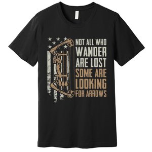 Not All Are Lost Some Looking For Arrows Bow Funny Archery Premium T-Shirt