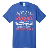 Not All Angels Have Wings Some Have Stethoscopes Funny Nurse Gift Tall T-Shirt