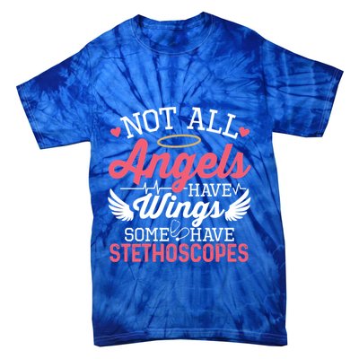 Not All Angels Have Wings Some Have Stethoscopes Funny Nurse Gift Tie-Dye T-Shirt