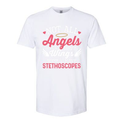 Not All Angels Have Wings Some Have Stethoscopes Funny Nurse Gift Softstyle CVC T-Shirt