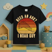 Need An Ark I Noah Guy Funny Christian Toddler T-Shirt