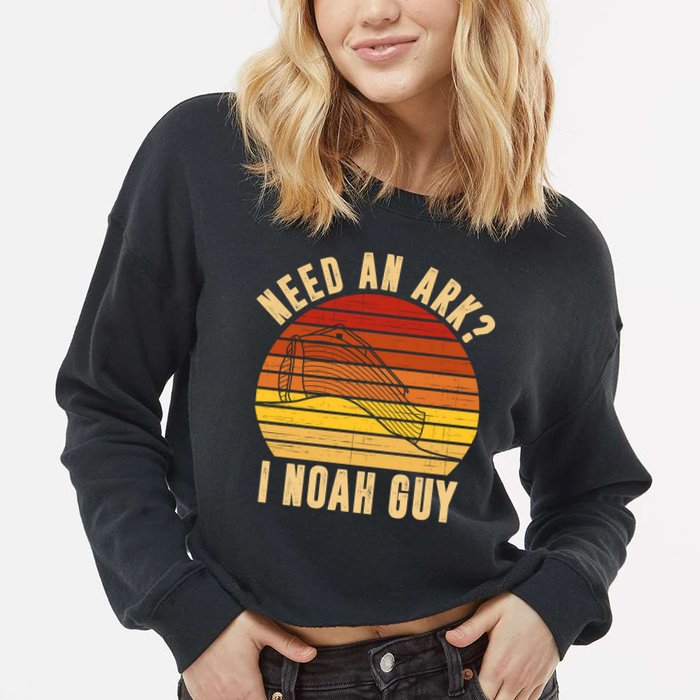 Need An Ark I Noah Guy Funny Christian Cropped Pullover Crew