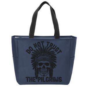 Native American American Indian Do Not Trust The Pilgrims Zip Tote Bag