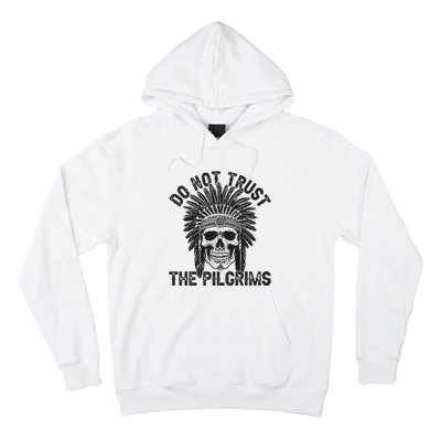 Native American American Indian Do Not Trust The Pilgrims Hoodie