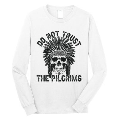 Native American American Indian Do Not Trust The Pilgrims Long Sleeve Shirt