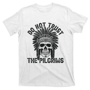 Native American American Indian Do Not Trust The Pilgrims T-Shirt