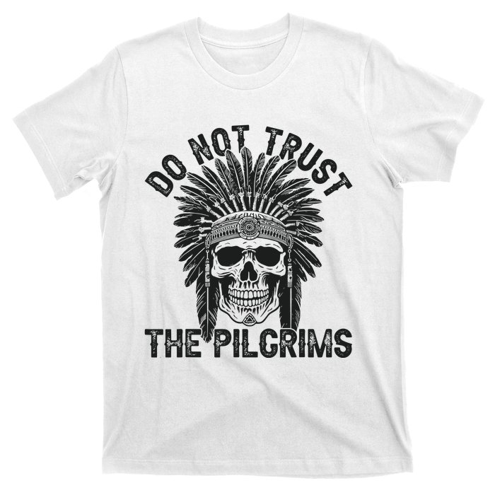 Native American American Indian Do Not Trust The Pilgrims T-Shirt