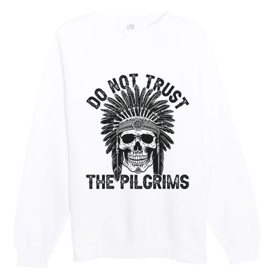 Native American American Indian Do Not Trust The Pilgrims Premium Crewneck Sweatshirt