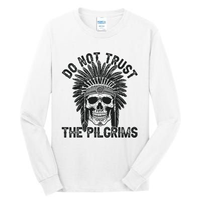 Native American American Indian Do Not Trust The Pilgrims Tall Long Sleeve T-Shirt