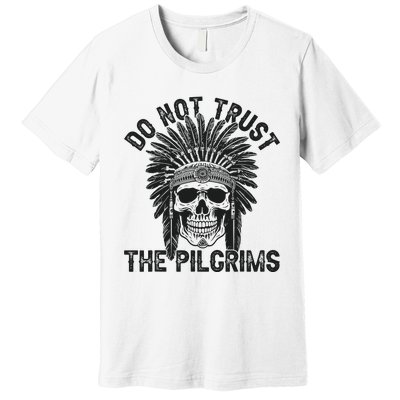 Native American American Indian Do Not Trust The Pilgrims Premium T-Shirt