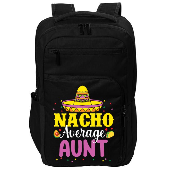 Nacho Average Aunt Wo Cinco De Mayo Mexican Party Impact Tech Backpack